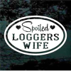 Spoiled loggers wife oval decal sticker