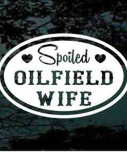 Spoiled oilfield wife oval decal sticker