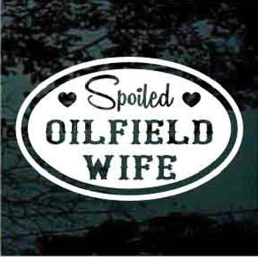 Spoiled oilfield wife oval decal sticker