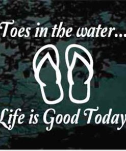 Toes in the water life is good today flip flop decal sticker