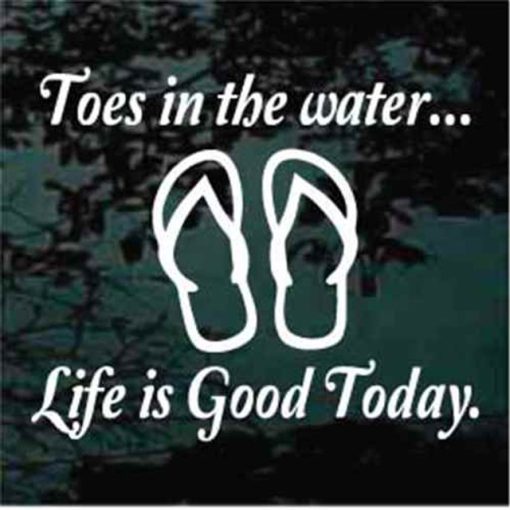 Toes in the water life is good today flip flop decal sticker
