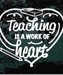 Teaching is a work of hearts teacher decal sticker