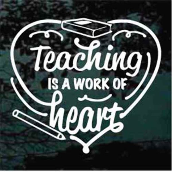 Teaching is a work of hearts teacher decal sticker