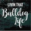 Bulldog Life Dog Decal Sticker