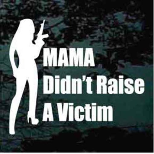 Mama didn't raise a victim decal sticker