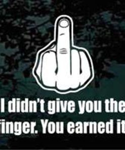 You earned this finger flip off decal sticker