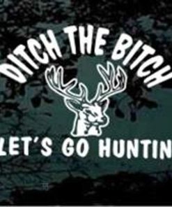 Ditch the Witch Lets Go Hunting Deer Decal Sticker