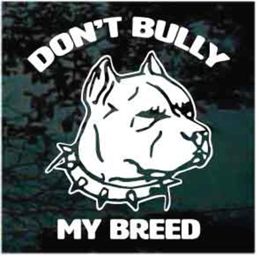 Don't Bully My Breed Pitbull Dog Decal Sticker