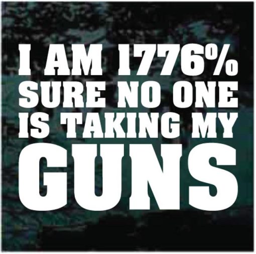1776 sure no one is taking my guns decal sticker