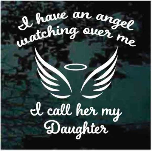 I have a angel watching over me my daughter decal