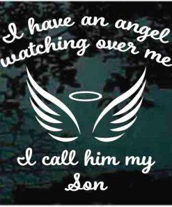 I have a angel watching over me my son decal sticker