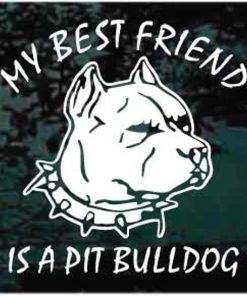 My Best Friend is a Pit Bulldog Decal Sticker