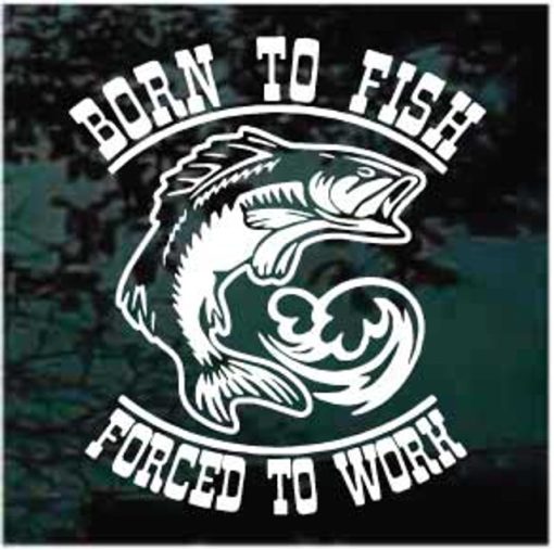 Born to fish forced to work bass fishing decal sticker
