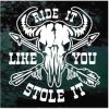 Ride it like you stole it bull skull decal sticker