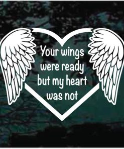 Your wings were ready but my heart was not decal sticker