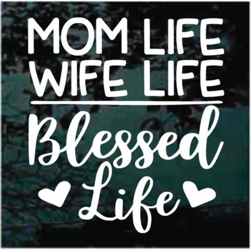 Mom Life Wife Life Blessed Life Decal Sticker