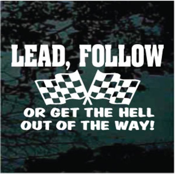 Lead follow or get out of the way racing decal sticker