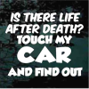 Life after death Touch my car and find out decal sticker