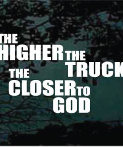 Higher the truck Closer to God decal sticker for cars and trucks