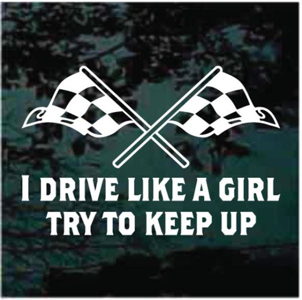 I drive like a girl decal sticker for cars and trucks