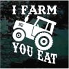 I farm you eat window decal sticker for cars and trucks