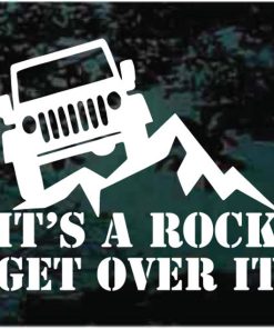 Its a rock get over it jeep decal sticker
