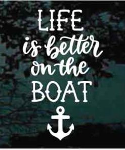 Life is better in the boat window decal sticker for cars and trucks