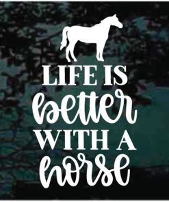 Life is better with a horse window decal sticker