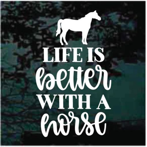 Life is better with a horse window decal sticker