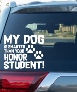 my dog is smarter than your honor student decal sticker