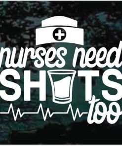 Nurse need shots too decal sticker for cars and trucks