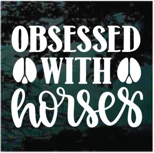 Horse decal obsessed with horses sticker for cars and trucks