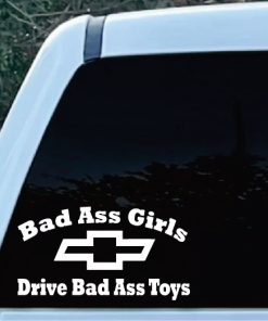 Chevy Bad Ass Girls Drive Chevy window decal sticker