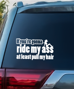 Truck Decal Sticker - If You're Going to Ride my Ass Pull my Hair Cowgirl