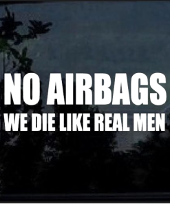 No Air Bags Die Like Real Men window decal Sticker