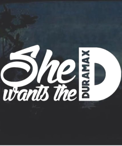 Truck Decal Sticker - She wants the Duramax a2