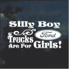 Ford Silly Boy Trucks Are For Girls v2 - Ford Decal sticker
