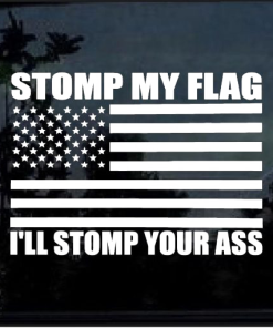 Stomp my flag i'll stomp your ass Window Decal Sticker