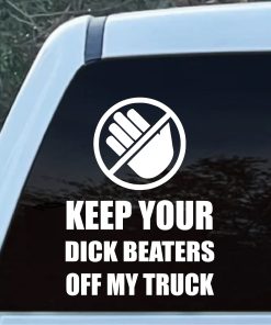 keep your dick beaters off my truck decal sticker