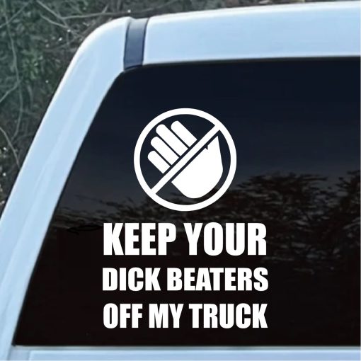 keep your dick beaters off my truck decal sticker