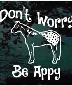 Dont Worry BE Appy Appaloosa Horse Decal Sticker