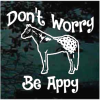 Dont Worry BE Appy Appaloosa Horse Decal Sticker
