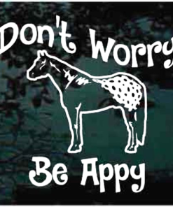 Dont Worry BE Appy Appaloosa Horse Decal Sticker