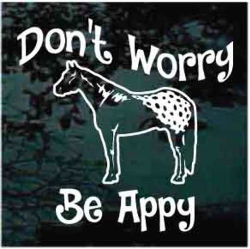 Dont Worry BE Appy Appaloosa Horse Decal Sticker