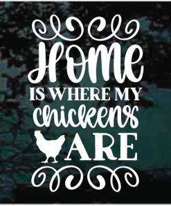 Home is where the Chickens Are Decal Sticker