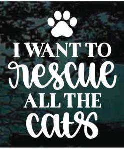 I Want To Rescue All The Cats Decal Sticker