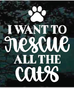 I Want To Rescue All The Cats Decal Sticker