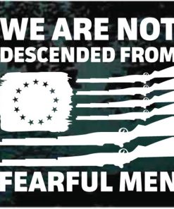We Are Not Descended From Fearful Men Decal Sticker