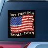 Try That In A Small Town American Flag Window Decal Sticker