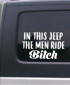 In this Jeep the Men ride bitch Decal Sticker